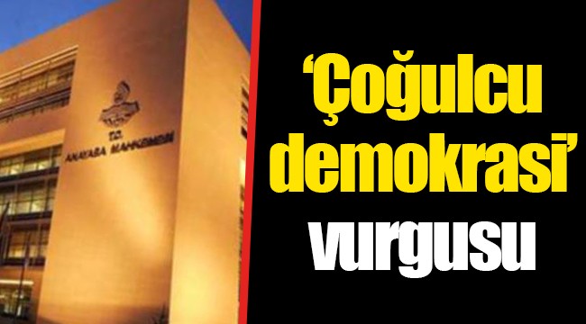 ‘Çoğulcu demokrasi’ vurgusu