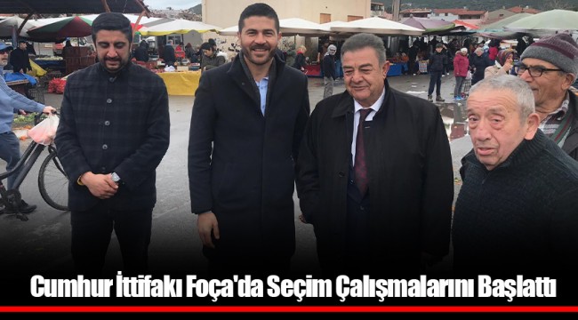 Cumhur İttifakı Foça'da Seçim Çalışmalarını Başlattı