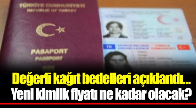Değerli kağıt bedelleri açıklandı...Yeni kimlik fiyatı ne kadar olacak?