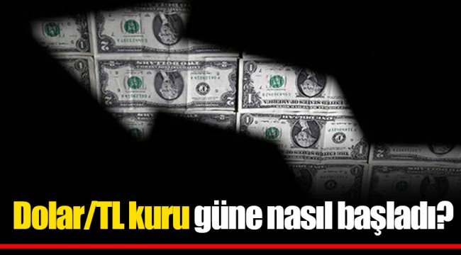 Dolar/TL kuru güne nasıl başladı?