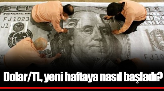 Dolar/TL, yeni haftaya nasıl başladı?