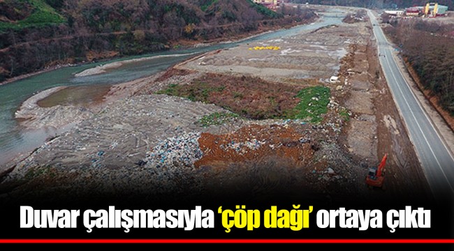 Duvar çalışmasıyla ‘çöp dağı’ ortaya çıktı
