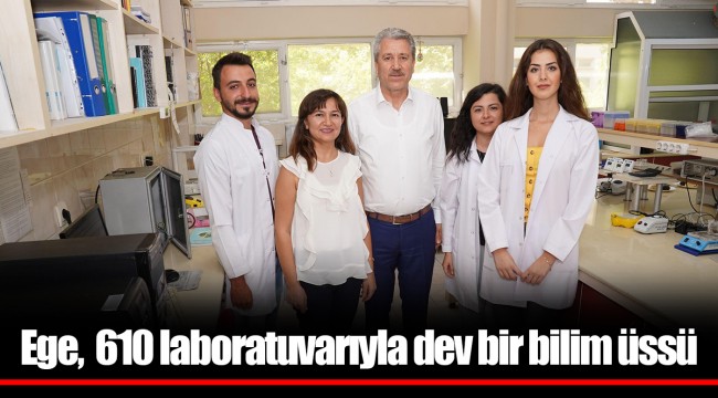 Ege,  610 laboratuvarıyla dev bir bilim üssü
