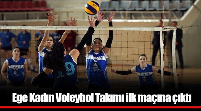 Ege Kadın Voleybol Takımı ilk maçına çıktı