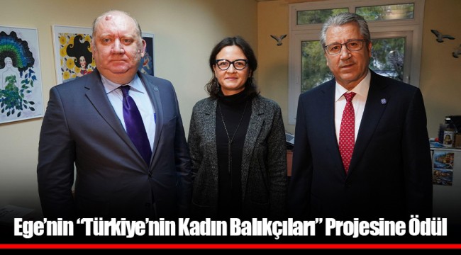 Ege’nin “Türkiye’nin Kadın Balıkçıları” Projesine Ödül