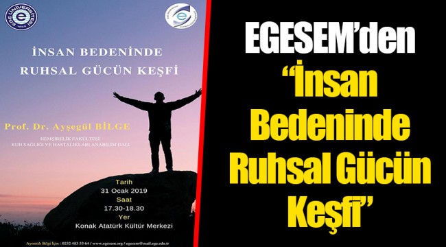 EGESEM’den  “İnsan Bedeninde Ruhsal Gücün Keşfi”