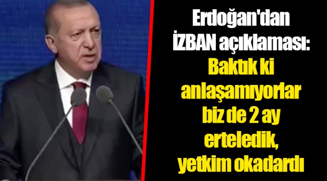 Erdoğan'dan İZBAN açıklaması: Baktık ki anlaşamıyorlar biz de 2 ay erteledik, yetkim o kadardı