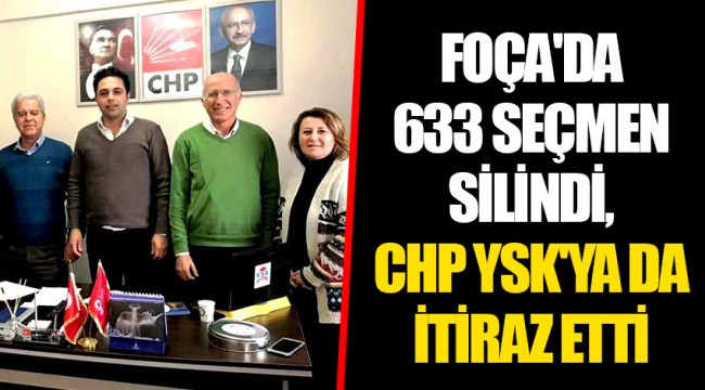 FOÇA'DA  633 SEÇMEN SİLİNDİ, CHP YSK'YA DA İTİRAZ ETTİ