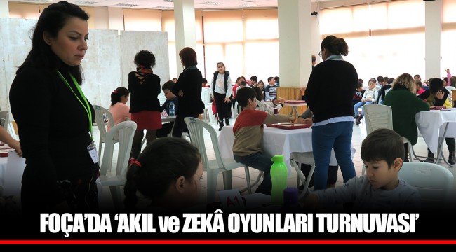 FOÇA’DA ‘AKIL ve ZEKÂ OYUNLARI TURNUVASI’