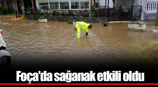 Foça'da sağanak etkili oldu 