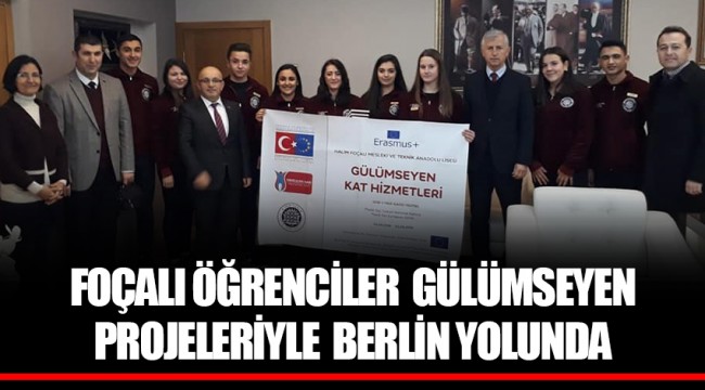 FOÇALI ÖĞRENCİLER  GÜLÜMSEYEN PROJELERİYLE  BERLİN YOLUNDA
