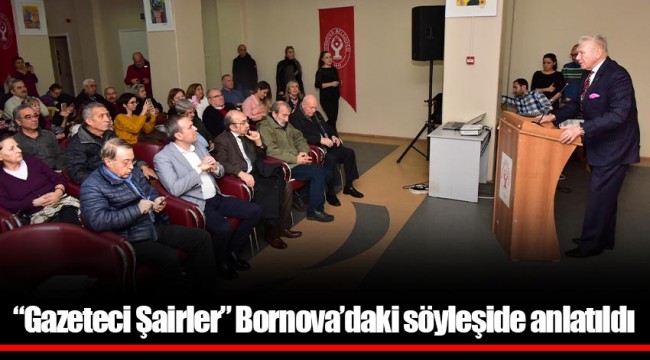 “Gazeteci Şairler” Bornova’daki söyleşide anlatıldı
