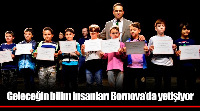 Geleceğin bilim insanları Bornova’da yetişiyor