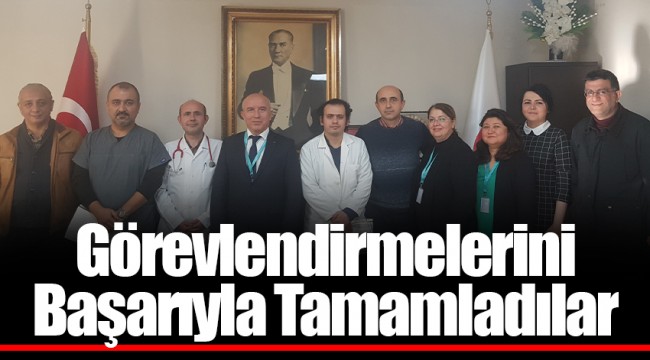 Görevlendirmelerini Başarıyla Tamamladılar