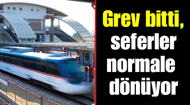 Grev bitti, seferler normale dönüyor