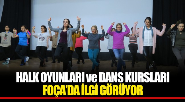 HALK OYUNLARI ve DANS KURSLARI FOÇA’DA İLGİ GÖRÜYOR