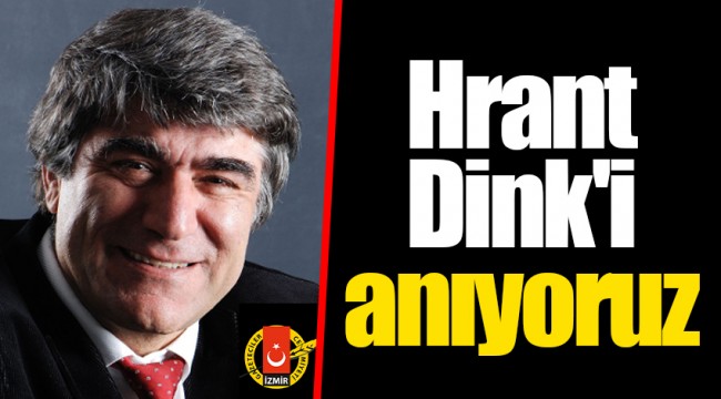 Hrant Dink'i anıyoruz