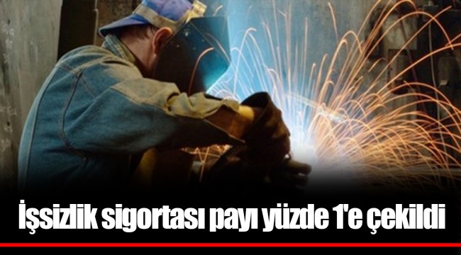 İşsizlik sigortası payı yüzde 1'e çekildi