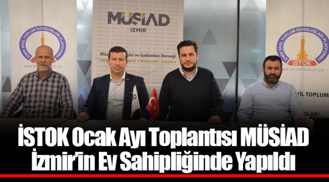 İSTOK Ocak Ayı Toplantısı MÜSİAD İzmir’in Ev Sahipliğinde Yapıldı