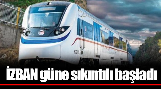İZBAN güne sıkıntılı başladı