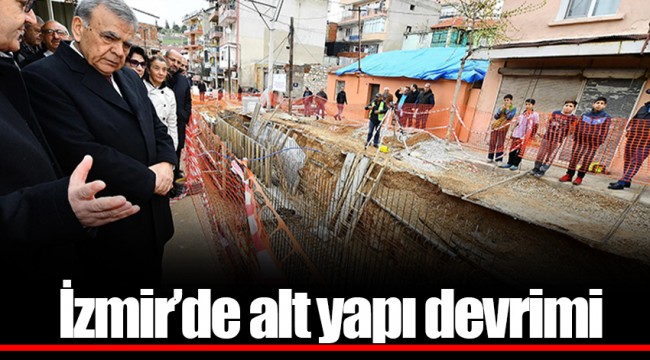İzmir’de alt yapı devrimi