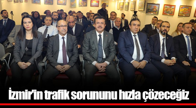 İzmir'in trafik sorununu hızla çözeceğiz