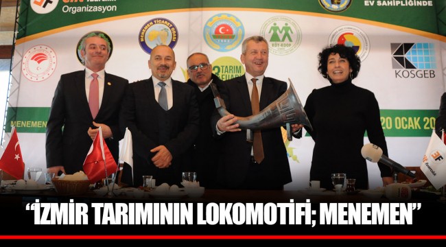 “İZMİR TARIMININ LOKOMOTİFİ; MENEMEN”