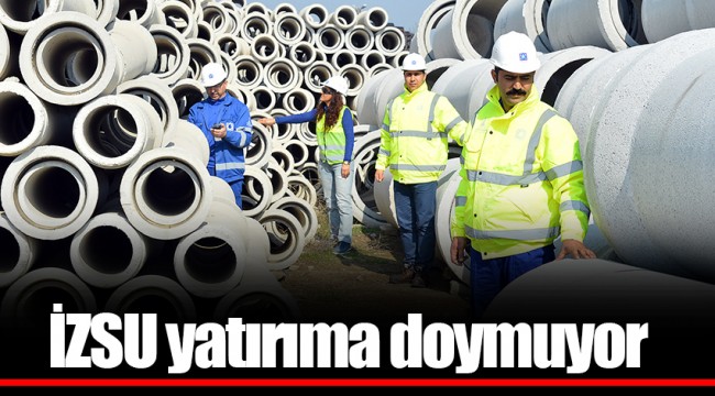 İZSU yatırıma doymuyor