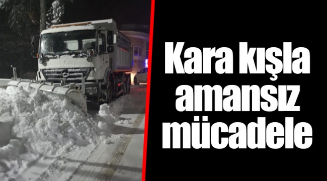 Kara kışla amansız mücadele