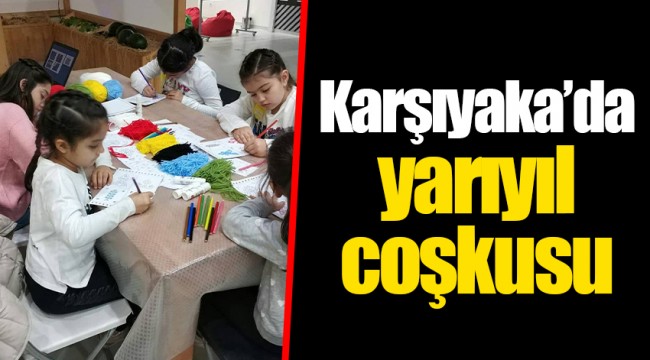 Karşıyaka’da yarıyıl coşkusu