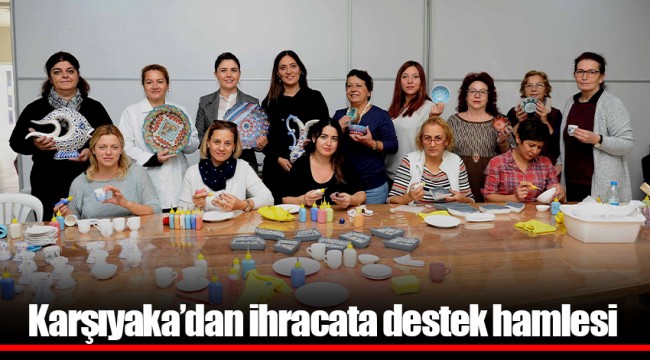Karşıyaka’dan ihracata destek hamlesi