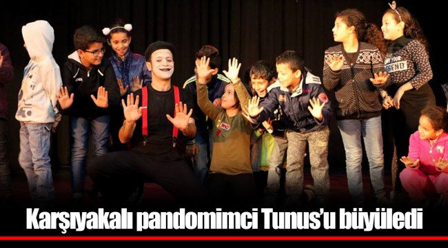 Karşıyakalı pandomimci Tunus’u büyüledi