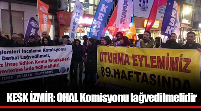 KESK İZMİR: OHAL Komisyonu lağvedilmelidir