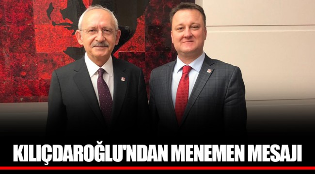 KILIÇDAROĞLU'NDAN MENEMEN MESAJI