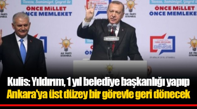 Kulis: Yıldırım, 1 yıl belediye başkanlığı yapıp Ankara'ya üst düzey bir görevle geri dönecek