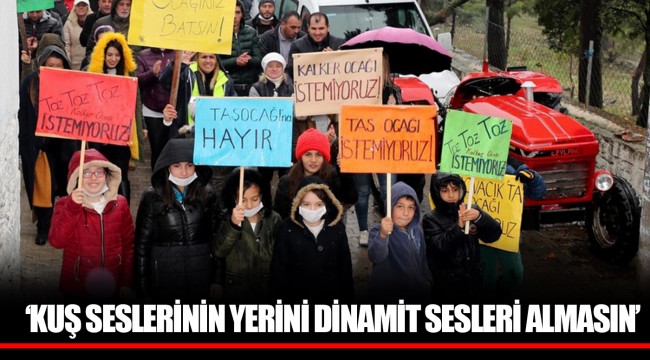 ‘KUŞ SESLERİNİN YERİNİ DİNAMİT SESLERİ ALMASIN’
