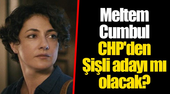 Meltem Cumbul CHP'den Şişli adayı mı olacak?