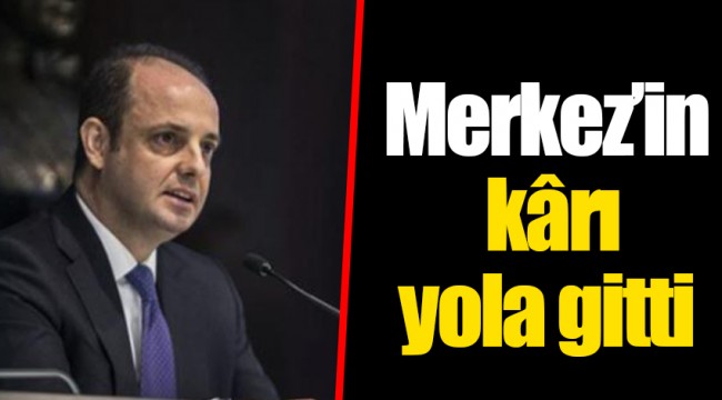 Merkez’in kârı yola gitti