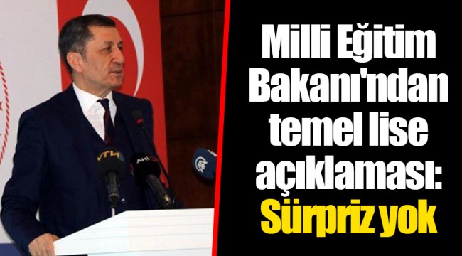 Milli Eğitim Bakanı'ndan temel lise açıklaması: Sürpriz yok