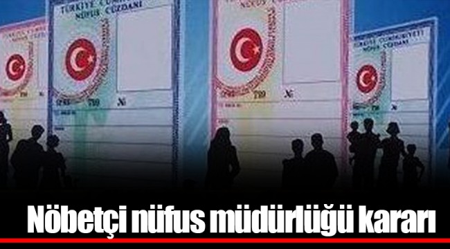 Nöbetçi nüfus müdürlüğü kararı