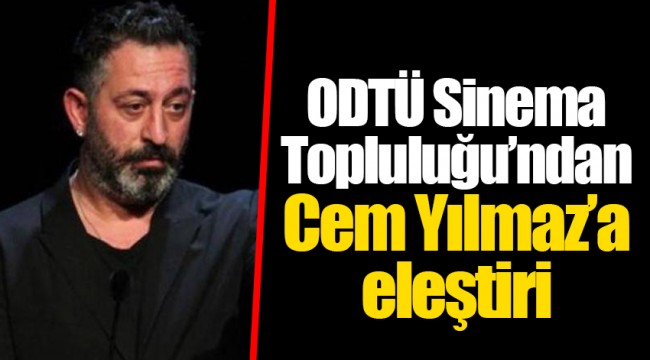 ODTÜ Sinema Topluluğu’ndan Cem Yılmaz’a eleştiri