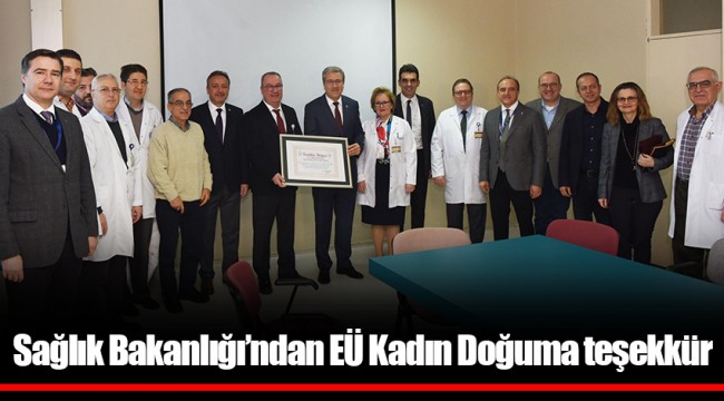 Sağlık Bakanlığı’ndan EÜ Kadın Doğuma teşekkür