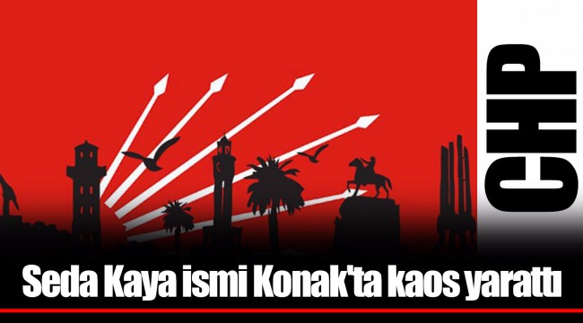 Seda Kaya ismi Konak'ta kaos yarattı..