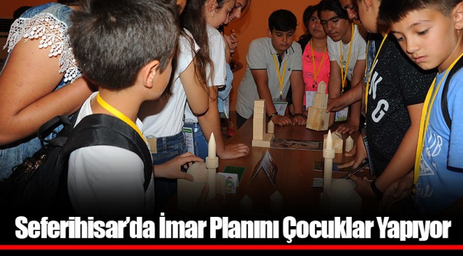 Seferihisar'da İmar Planını Çocuklar Yapıyor