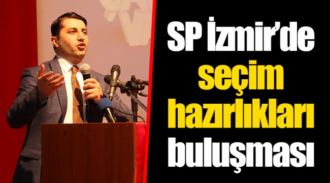 SP İzmir’de seçim hazırlıkları buluşması