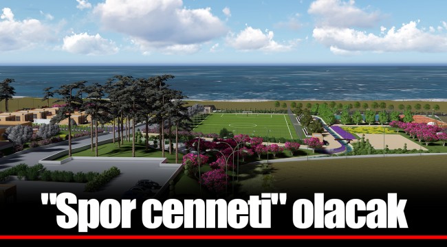 "Spor cenneti" olacak