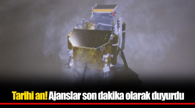 Tarihi an! Aajanslar son dakika olarak duyurdu