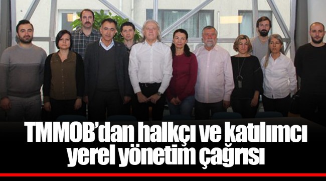 TMMOB’dan halkçı ve katılımcı yerel yönetim çağrısı