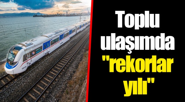 Toplu ulaşımda "rekorlar yılı"