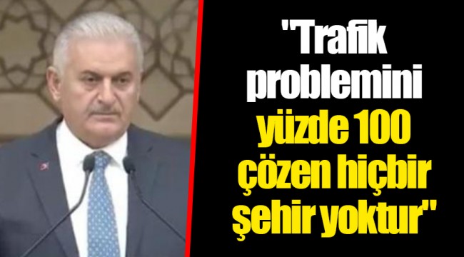 "Trafik problemini yüzde 100 çözen hiçbir şehir yoktur"